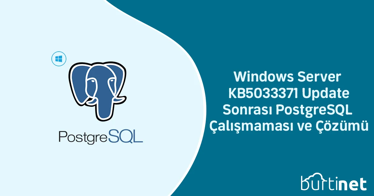 Windows Server KB5033371 Update Sonrası PostgreSQL Çalışmaması ve Çözümü