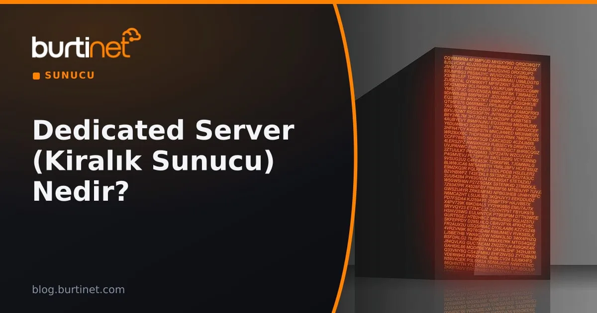 Dedicated Server (Kiralık Sunucu) Nedir? Nasıl Seçilir, Kimler İçin Uygundur? (2026)