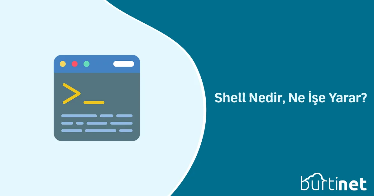 Shell Nedir, Ne İşe Yarar?