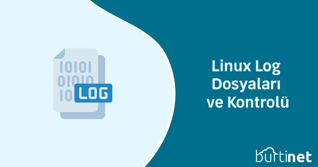 Linux Log Dosyaları ve Kontrolü