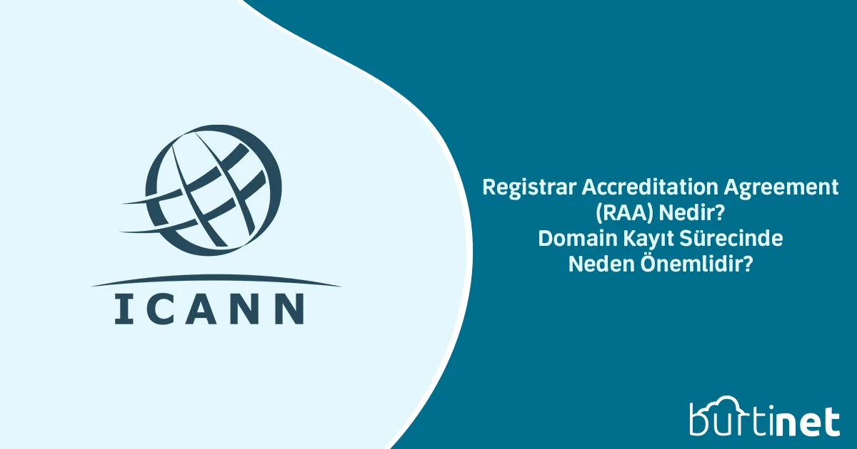Registrar Accreditation Agreement (RAA) Nedir? Domain Kayıt Sürecinde Neden Önemlidir?