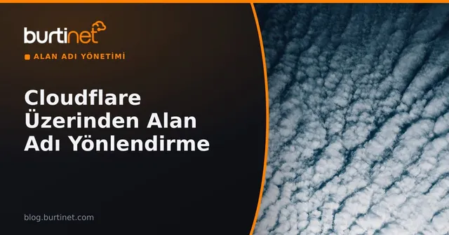 Cloudflare Üzerinden Alan Adı Yönlendirme