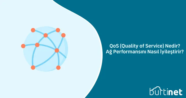 QoS (Quality of Service) Nedir? Ağ Performansını Nasıl İyileştirir?