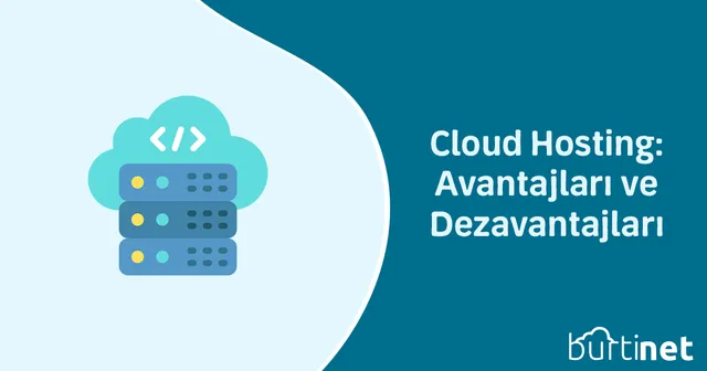 Cloud Hosting: Avantajları ve Dezavantajları