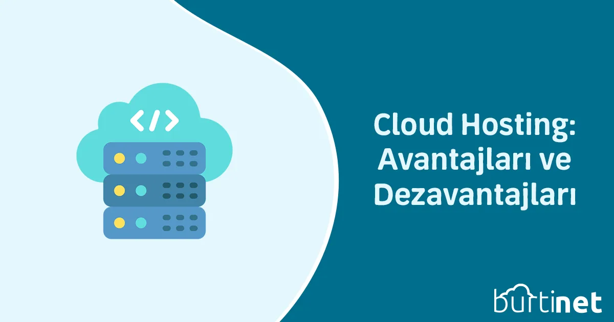 Cloud Hosting: Avantajları ve Dezavantajları