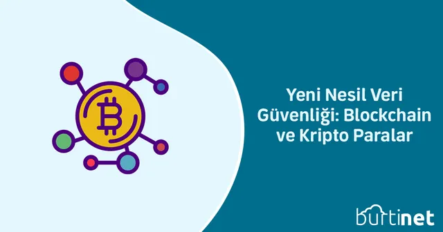 Yeni Nesil Veri Güvenliği: Blockchain ve Kripto Paralar
