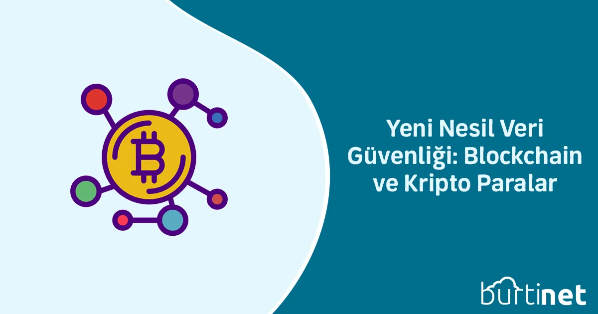 Yeni Nesil Veri Güvenliği: Blockchain ve Kripto Paralar