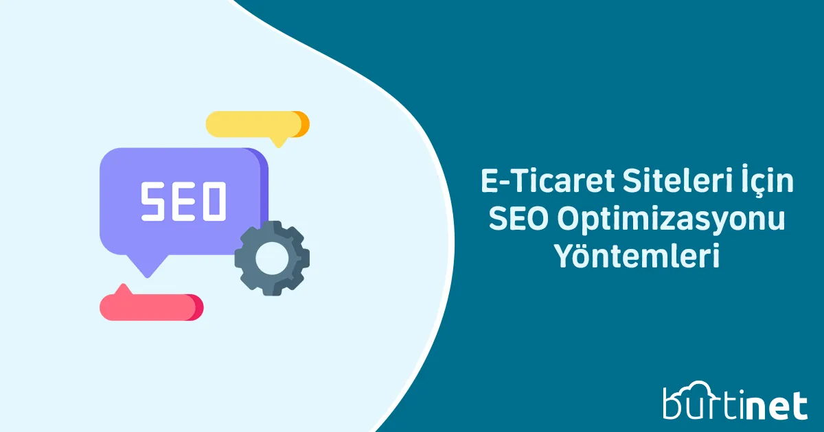 E-Ticaret Siteleri İçin SEO Optimizasyonu Yöntemleri