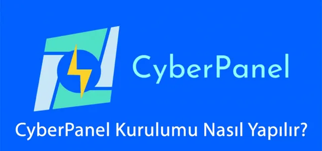 CyberPanel Nasıl Kurulur? CyberPanel Kurulumu