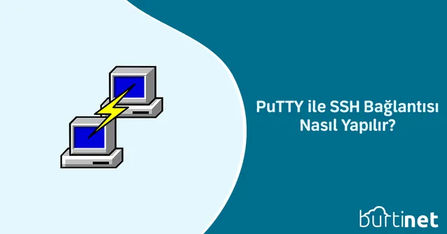 PuTTY ile SSH Bağlantısı Nasıl Yapılır?