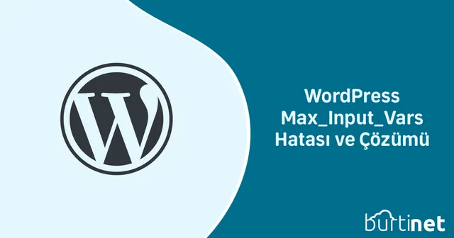 WordPress Max_Input_Vars Hatası ve Çözümü