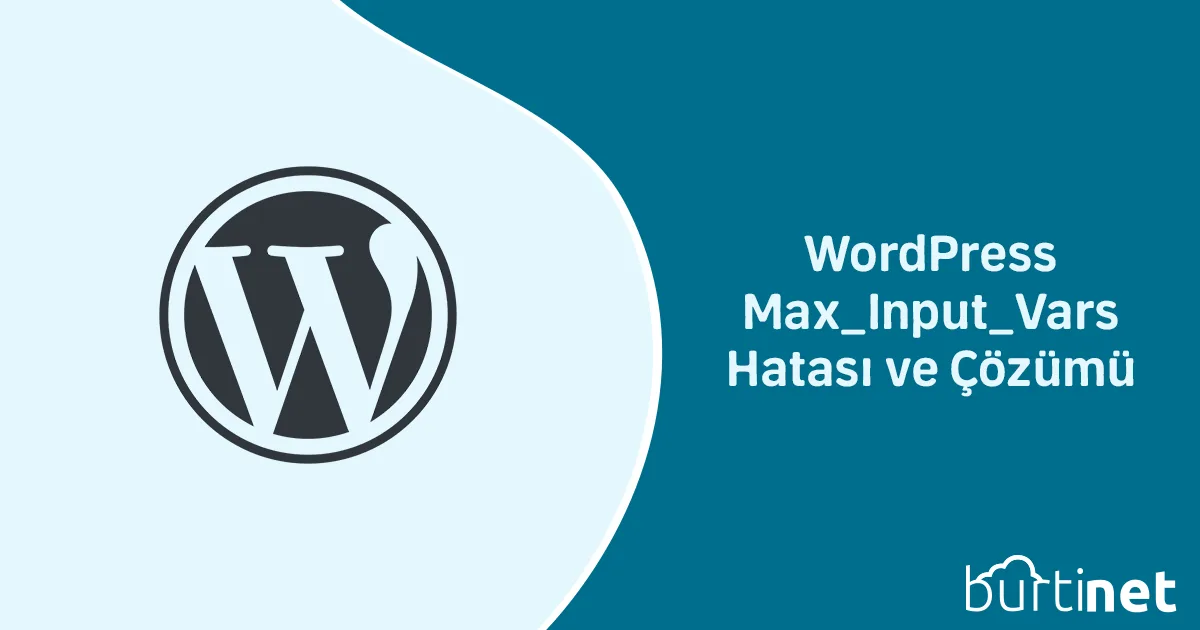 WordPress Max_Input_Vars Hatası ve Çözümü