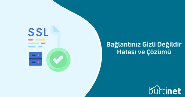 Bağlantınız Gizli Değildir Hatası ve Çözümü