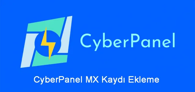CyberPanel MX Kaydı Nasıl Eklenir?