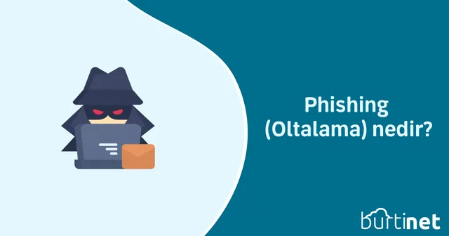 Phishing (Oltalama) nedir?