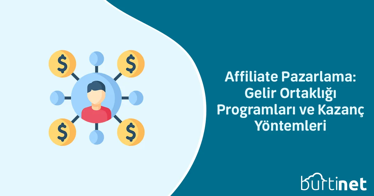 Affiliate Pazarlama: Gelir Ortaklığı Programları ve Kazanç Yöntemleri