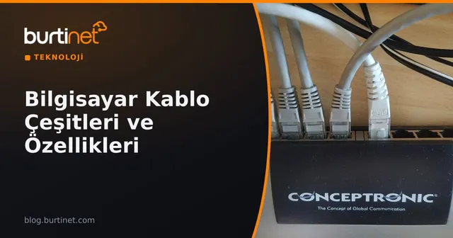 Bilgisayar Kablo Çeşitleri ve Özellikleri