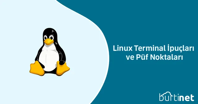 Linux Terminal İpuçları ve Püf Noktaları