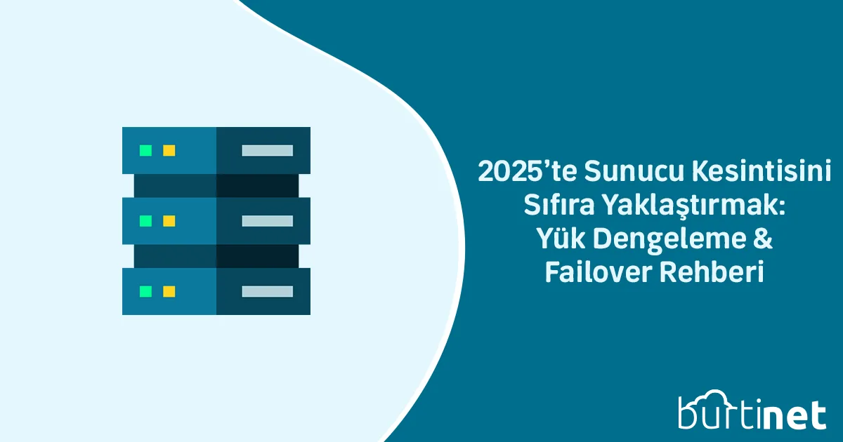 2025’te Sunucu Kesintisini Sıfıra Yaklaştırmak: Yük Dengeleme & Failover Rehberi