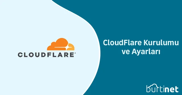CloudFlare Kurulumu ve Ayarları