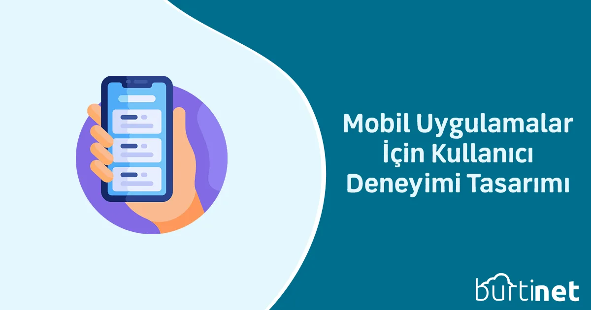 Mobil Uygulamalar İçin Kullanıcı Deneyimi Tasarımı