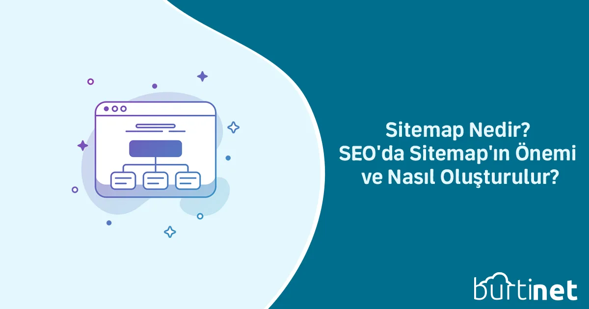 Sitemap Nedir? SEO’da Sitemap’ın Önemi ve Nasıl Oluşturulur?