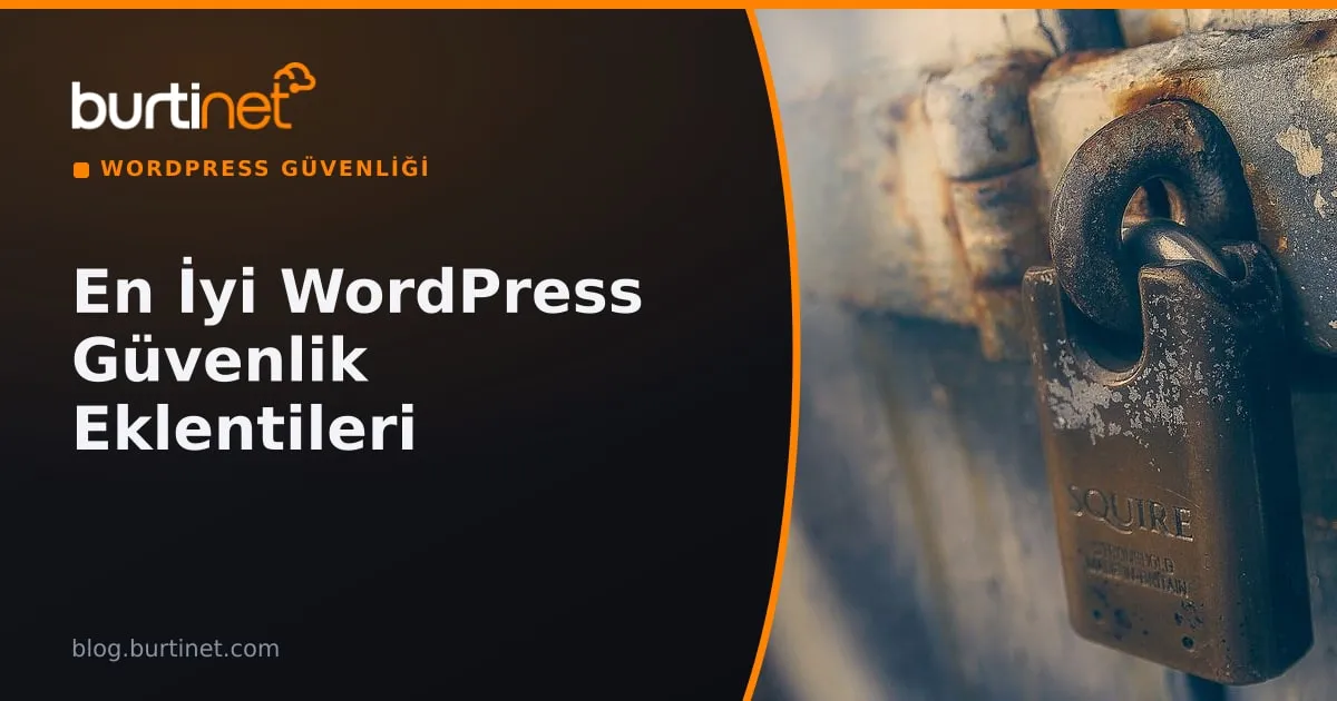 WordPress Güvenlik Eklentileri: En İyi Seçenekler ve Site Güvenliği Kontrol Listesi