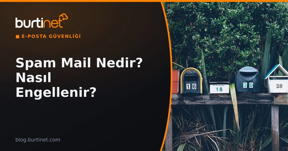 Spam Mail Nedir? Nasıl Engellenir? SPF, DKIM ve DMARC Rehberi