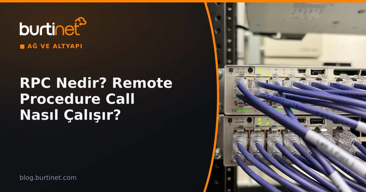 RPC Nedir? Remote Procedure Call Nasıl Çalışır?