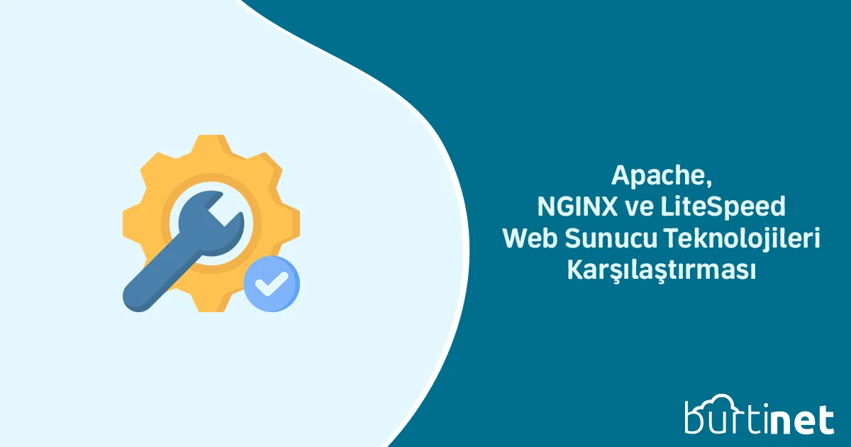 Apache, NGINX ve LiteSpeed: Web Sunucu Teknolojileri Karşılaştırması
