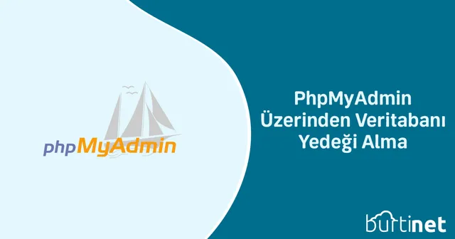 PhpMyAdmin Üzerinden Veritabanı Yedeği Alma