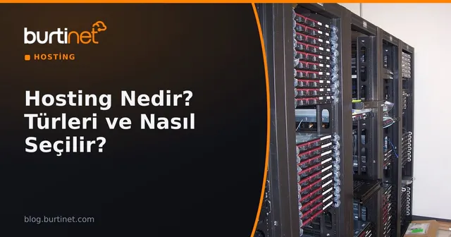 Hosting Nedir? Hosting Türleri, Nasıl Çalışır ve Nasıl Seçilir? (2026)
