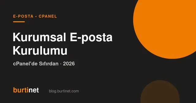 Kurumsal E-posta cPanel’de Sıfırdan Kurma (2026 Adım Adım)