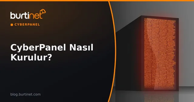 CyberPanel Nasıl Kurulur? CyberPanel Kurulumu