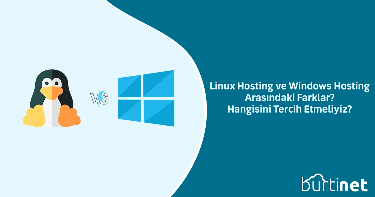 Linux Hosting ve Windows Hosting Arasındaki Farklar? Hangisini Tercih Etmeliyiz?