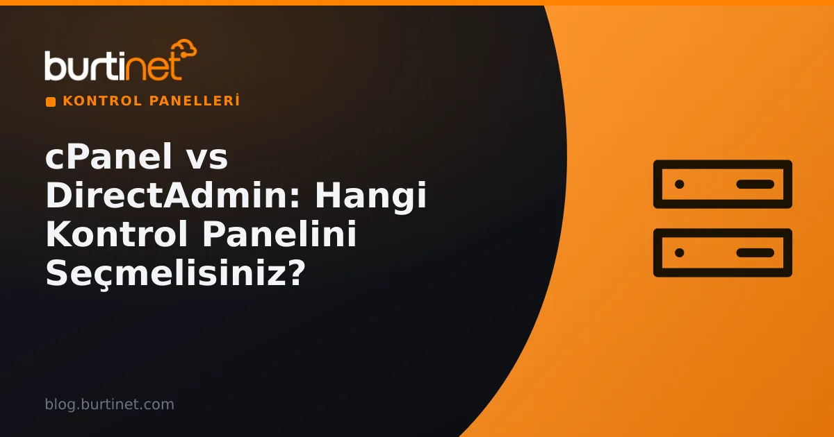 cPanel vs DirectAdmin: Hangi Kontrol Panelini Seçmelisiniz?