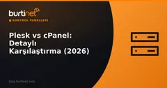 Plesk vs cPanel: Detaylı Karşılaştırma (2026)