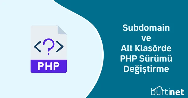 Subdomain ve Alt Klasörde PHP Sürümü Değiştirme