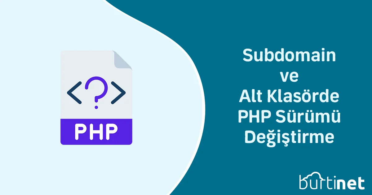 Subdomain ve Alt Klasörde PHP Sürümü Değiştirme