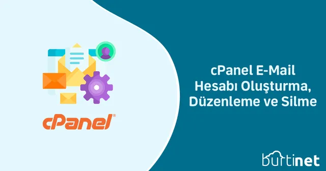 cPanel E-Mail Hesabı Oluşturma, Düzenleme ve Silme