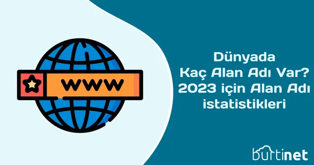 Dünyada Kaç Alan Adı Var? 2023 İçin Alan Adı İstatistikleri