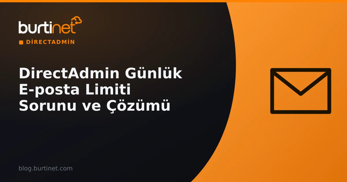 DirectAdmin Günlük E-posta Limiti Sorunu ve Çözümü