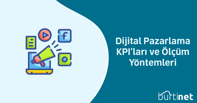 Dijital Pazarlama KPI’ları ve Ölçüm Yöntemleri