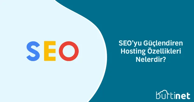SEO’yu Güçlendiren Hosting Özellikleri Nelerdir?
