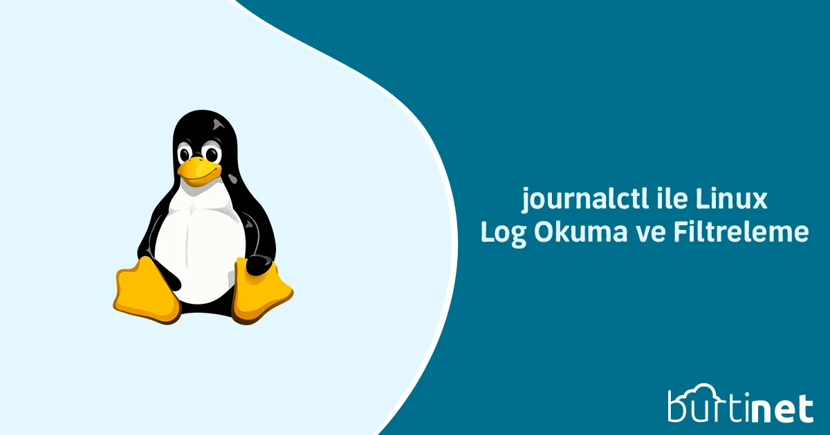 journalctl ile Linux Log Okuma ve Filtreleme
