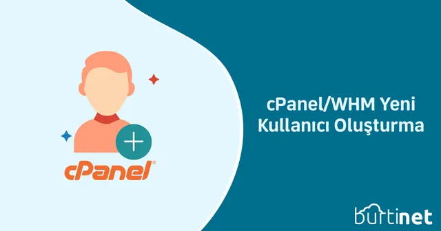 cPanel/WHM Yeni Kullanıcı Oluşturma
