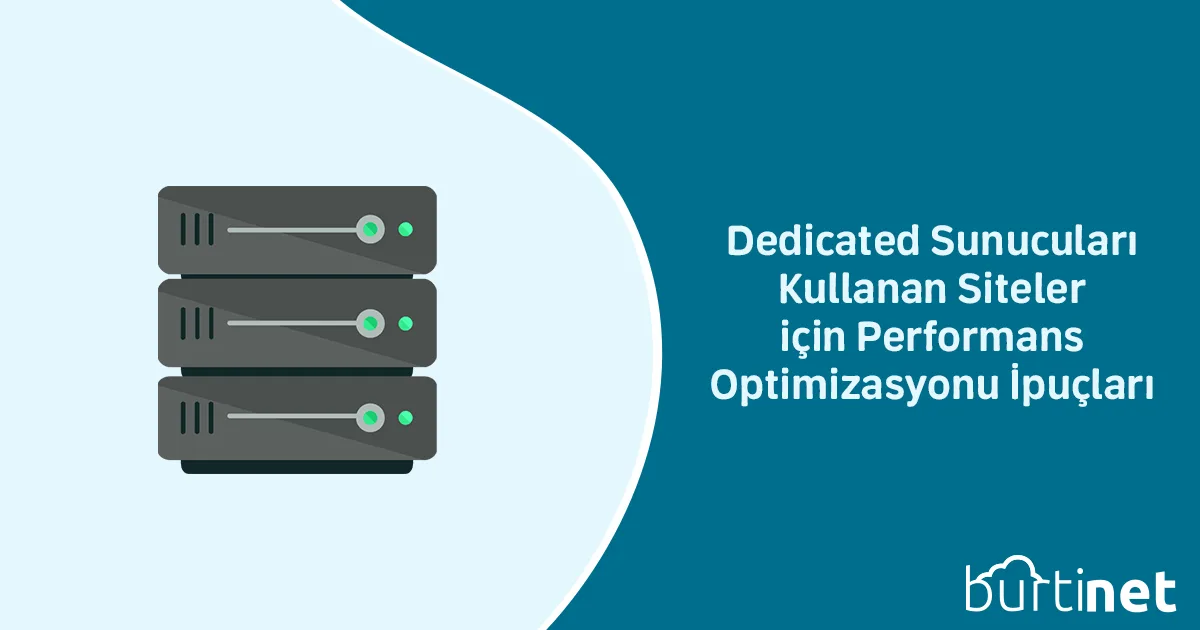 Dedicated Sunucuları Kullanan Siteler için Performans Optimizasyonu İpuçları