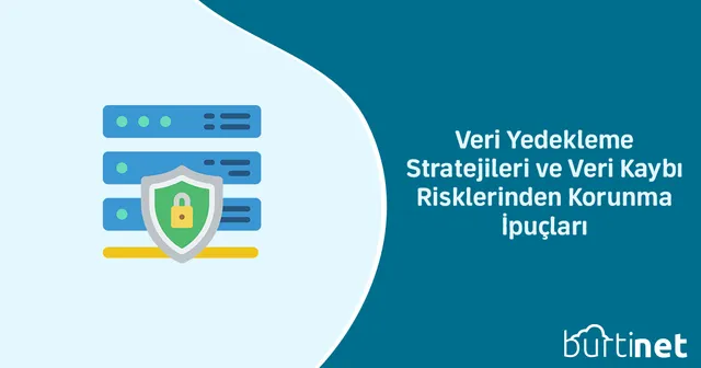 Veri Yedekleme Stratejileri ve Veri Kaybı Risklerinden Korunma İpuçları