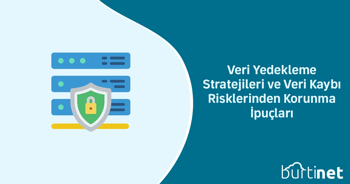 Veri Yedekleme Stratejileri ve Veri Kaybı Risklerinden Korunma İpuçları