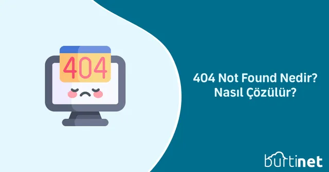 404 Not Found Nedir? Nasıl Çözülür?